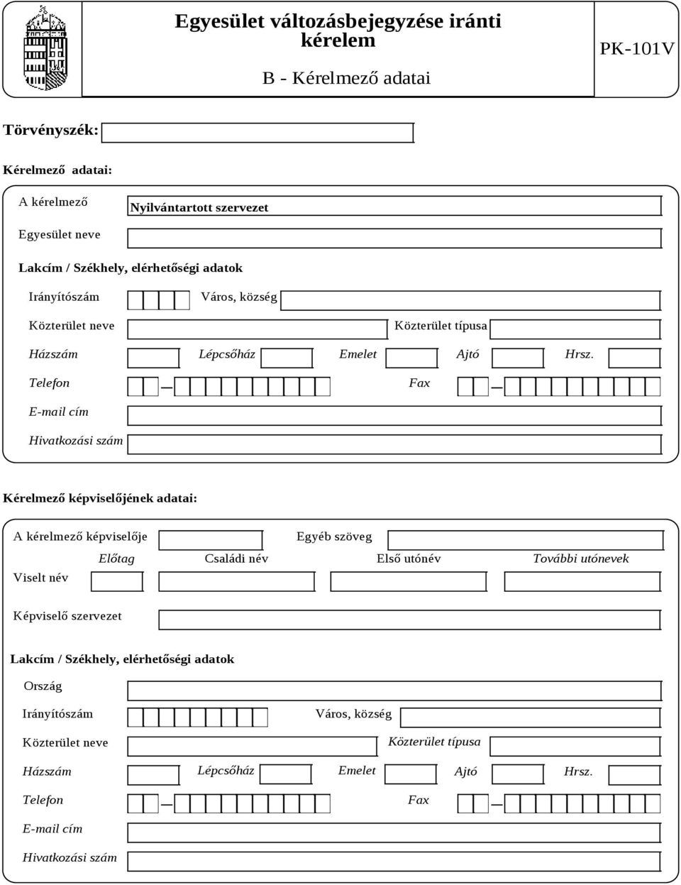 Hrsz. Kérelmező képviselőjének adatai: A kérelmező képviselője Egyéb szöveg Előtag Családi név Első utónév További utónevek Viselt név Képviselő szervezet Lakcím /