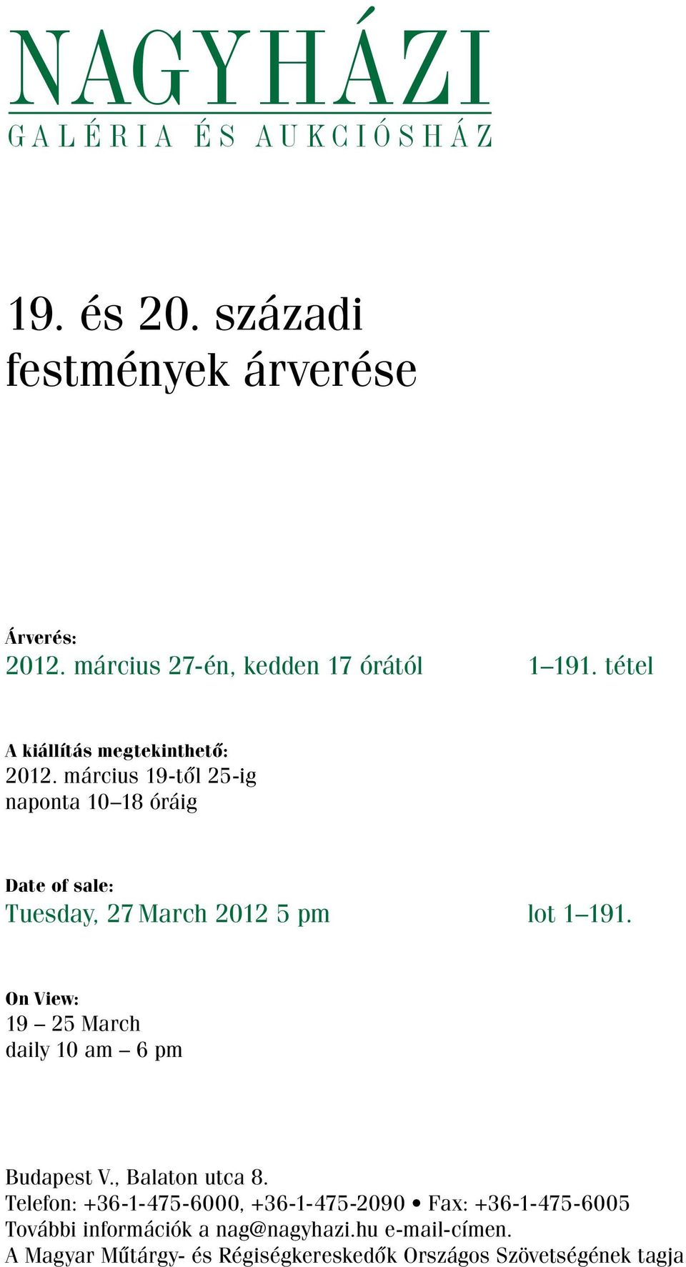 március 19-től 25-ig naponta 10 18 óráig Date of sale: Tuesday, 27 March 2012 5 pm lot 1 191.