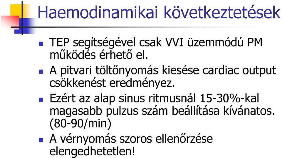 A pitvari töltőnyomás kiesése cardiac output csökkenést eredményez.