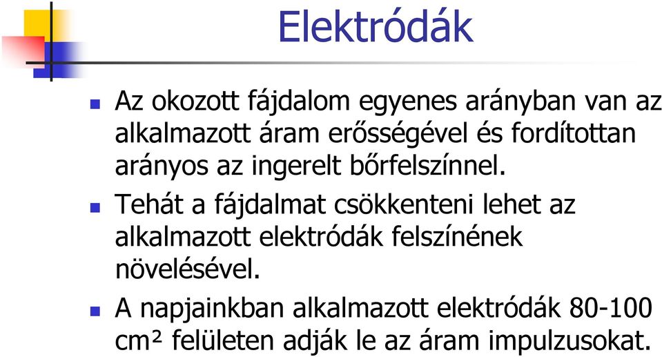 Tehát a fájdalmat csökkenteni lehet az alkalmazott elektródák felszínének