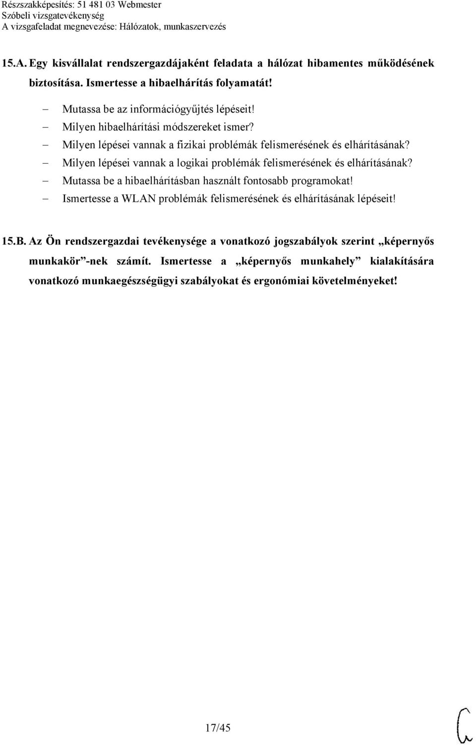 Milyen lépései vannak a logikai problémák felismerésének és elhárításának? Mutassa be a hibaelhárításban használt fontosabb programokat!