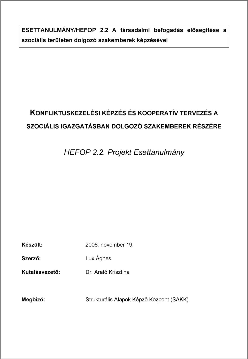 KONFLIKTUSKEZELÉSI KÉPZÉS ÉS KOOPERATÍV TERVEZÉS A SZOCIÁLIS IGAZGATÁSBAN DOLGOZÓ SZAKEMBEREK