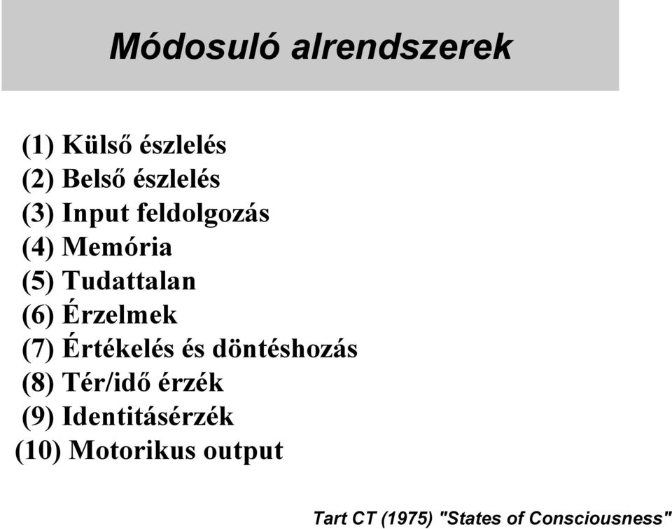 (4) Memória (5) Tudattalan (6) Érzelmek (7) Értékelés és