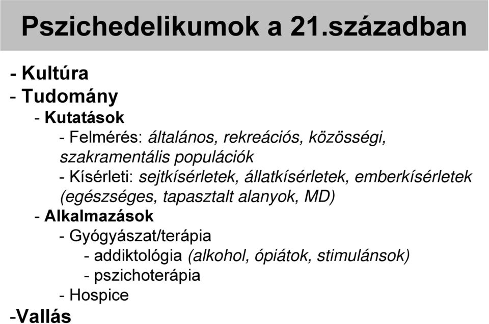 szakramentális populációk - Kísérleti: sejtkísérletek, állatkísérletek, emberkísérletek