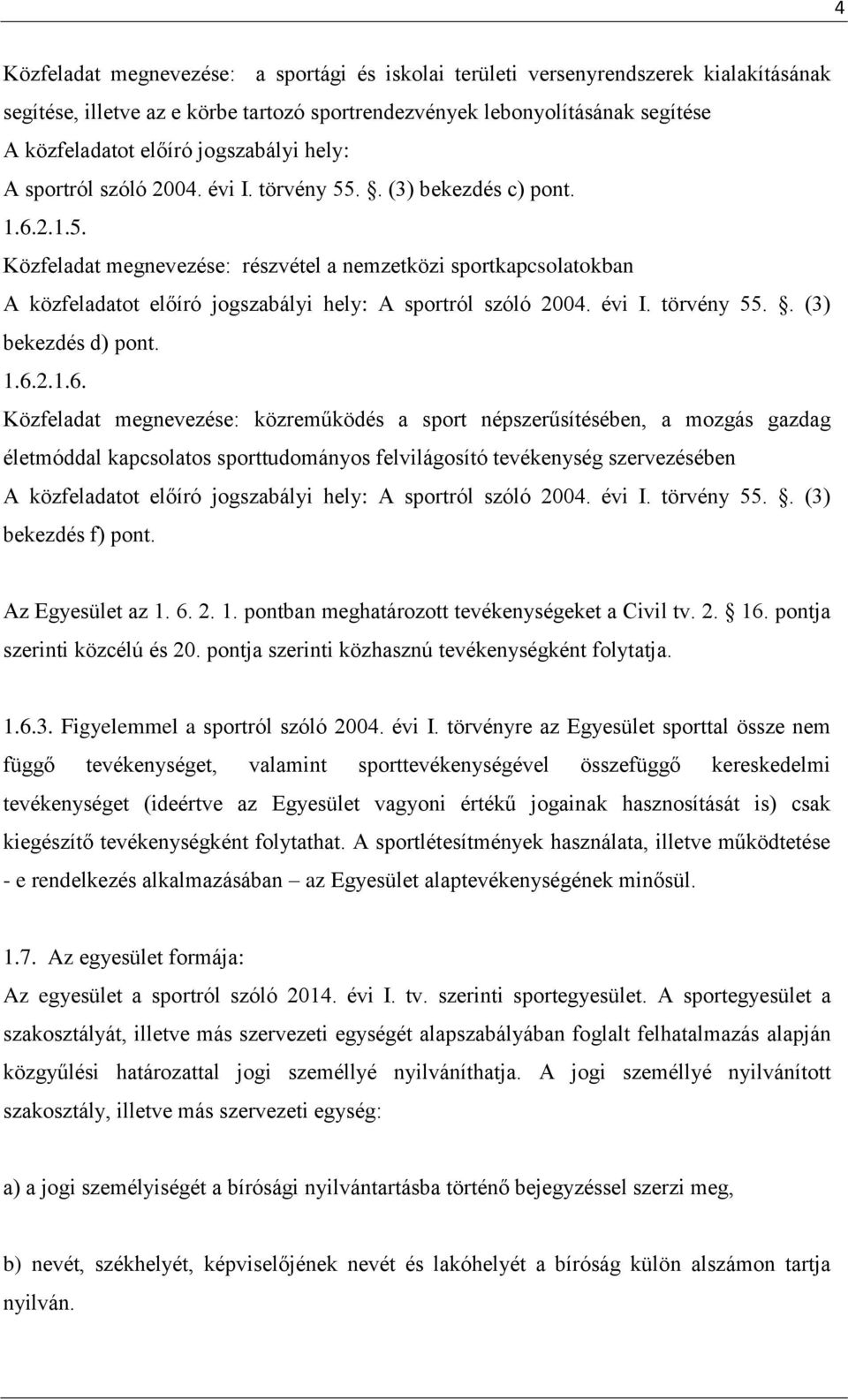 évi I. törvény 55.. (3) bekezdés d) pont. 1.6.