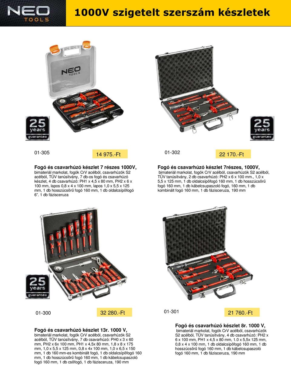 PH2 x 6 x 100 mm, lapos 0,8 x 4 x 100 mm, lapos 1,0 x 5,5 x 125 mm, 1 db hosszúcsırő fogó 160 mm, 1 db oldalcsípıfogó 6, 1 db fázisceruza Fogó és csavarhúzó készlet 7részes, 1000V, bimateriál