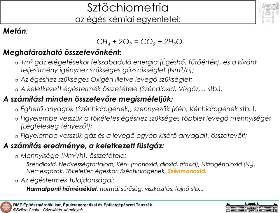 ); A számítást minden összetevőre megismételjük: Éghető anyagok (Szénhidrogének), szennyezők (Kén, Kénhidrogének stb.