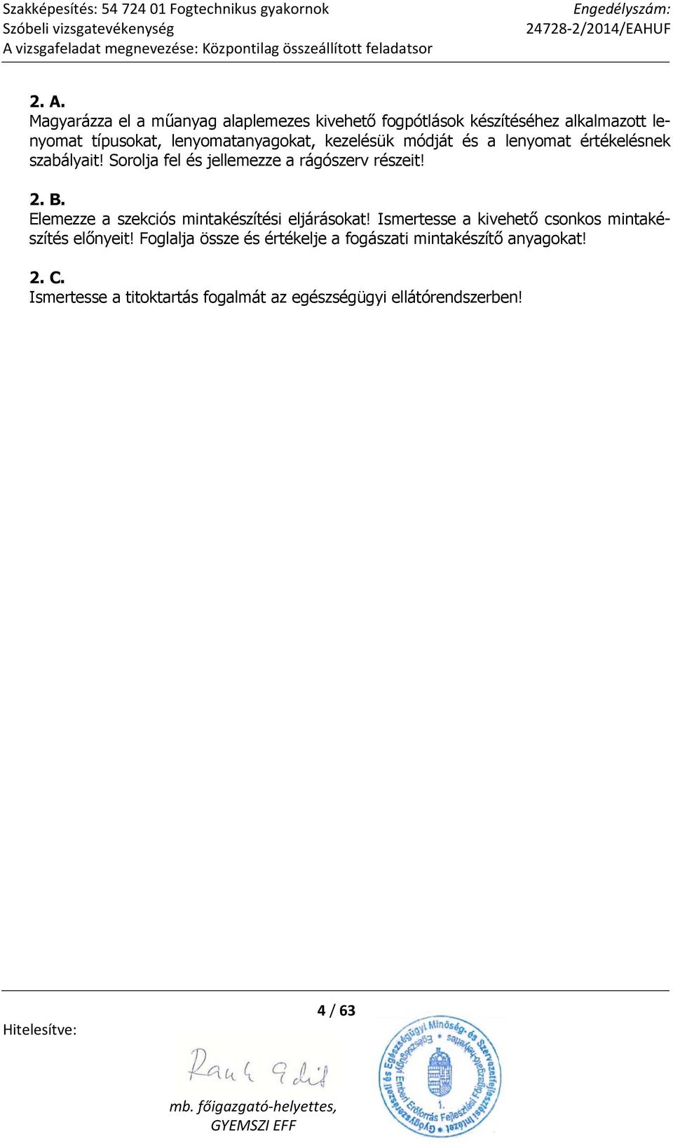 2. B. Elemezze a szekciós mintakészítési eljárásokat! Ismertesse a kivehető csonkos mintakészítés előnyeit!