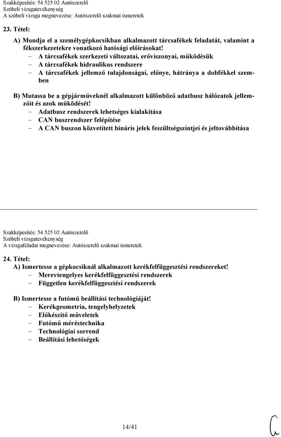 gépjárműveknél alkalmazott különböző adatbusz hálózatok jellemzőit és azok működését!