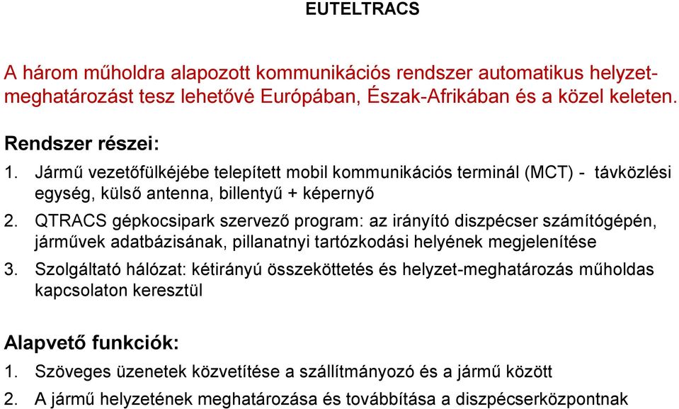 QTRACS gépkocsipark szervező program: az irányító diszpécser számítógépén, járművek adatbázisának, pillanatnyi tartózkodási helyének megjelenítése 3.