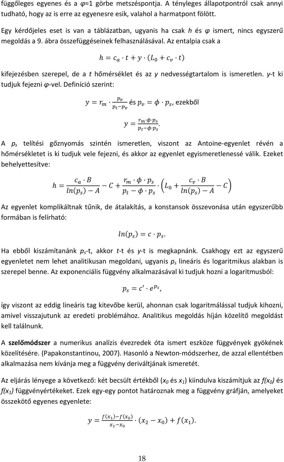 Az entalpia csak a h= + + kifejezésben szerepel, de a t hőmérséklet és az y nedvességtartalom is ismeretlen. y-t ki tudjuk fejezni φ-vel. Definíció szerint: = és =, ezekből =.