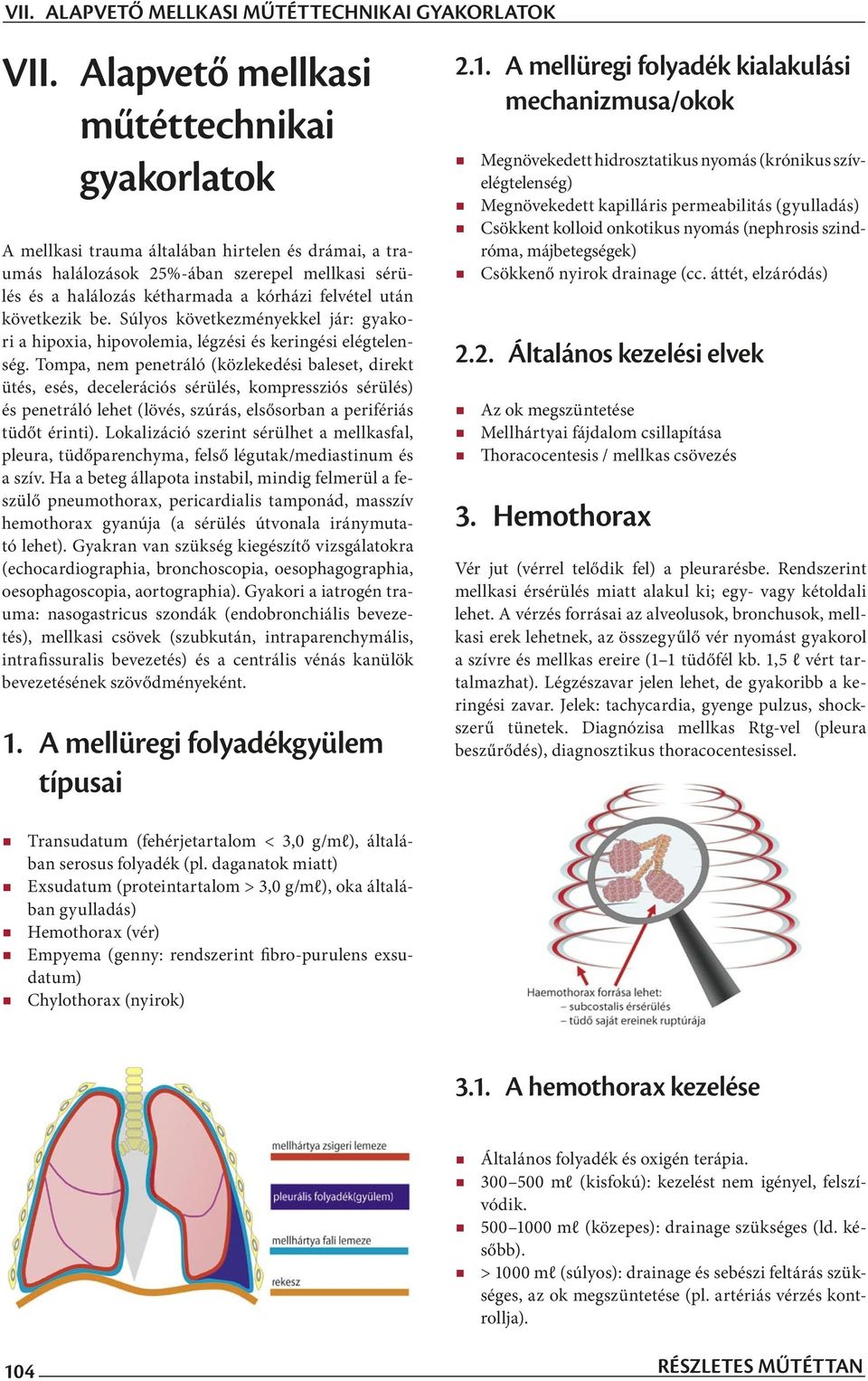 következik be. Súlyos következményekkel jár: gyakori a hipoxia, hipovolemia, légzési és keringési elégtelenség.