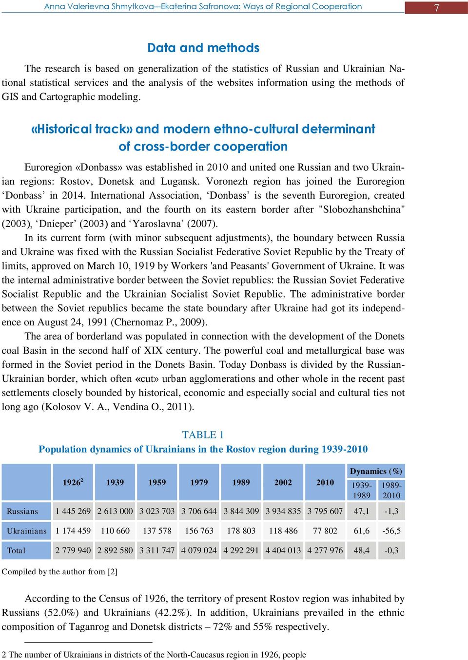 «Historical track» and modern ethno-cultural determinant of cross-border cooperation Euroregion «Donbass» was established in 2010 and united one Russian and two Ukrainian regions: Rostov, Donetsk and