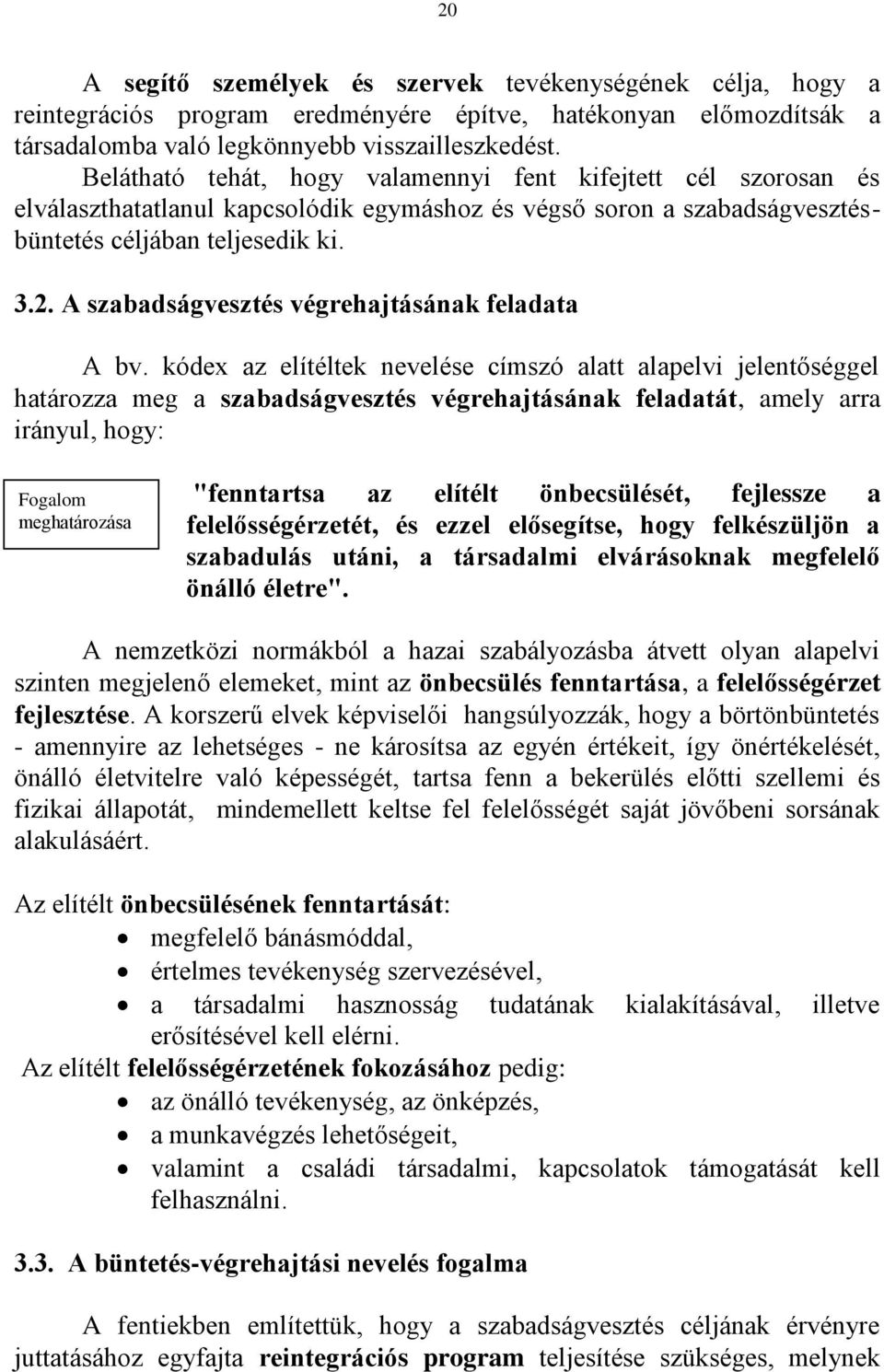 A szabadságvesztés végrehajtásának feladata A bv.