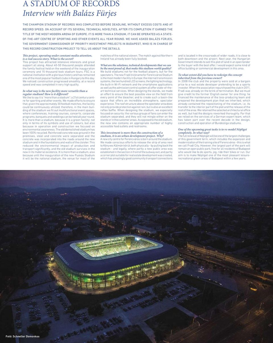 It is more than a stadium, it can be operated as a stateof-the-art centre of sporting and other events all year round.