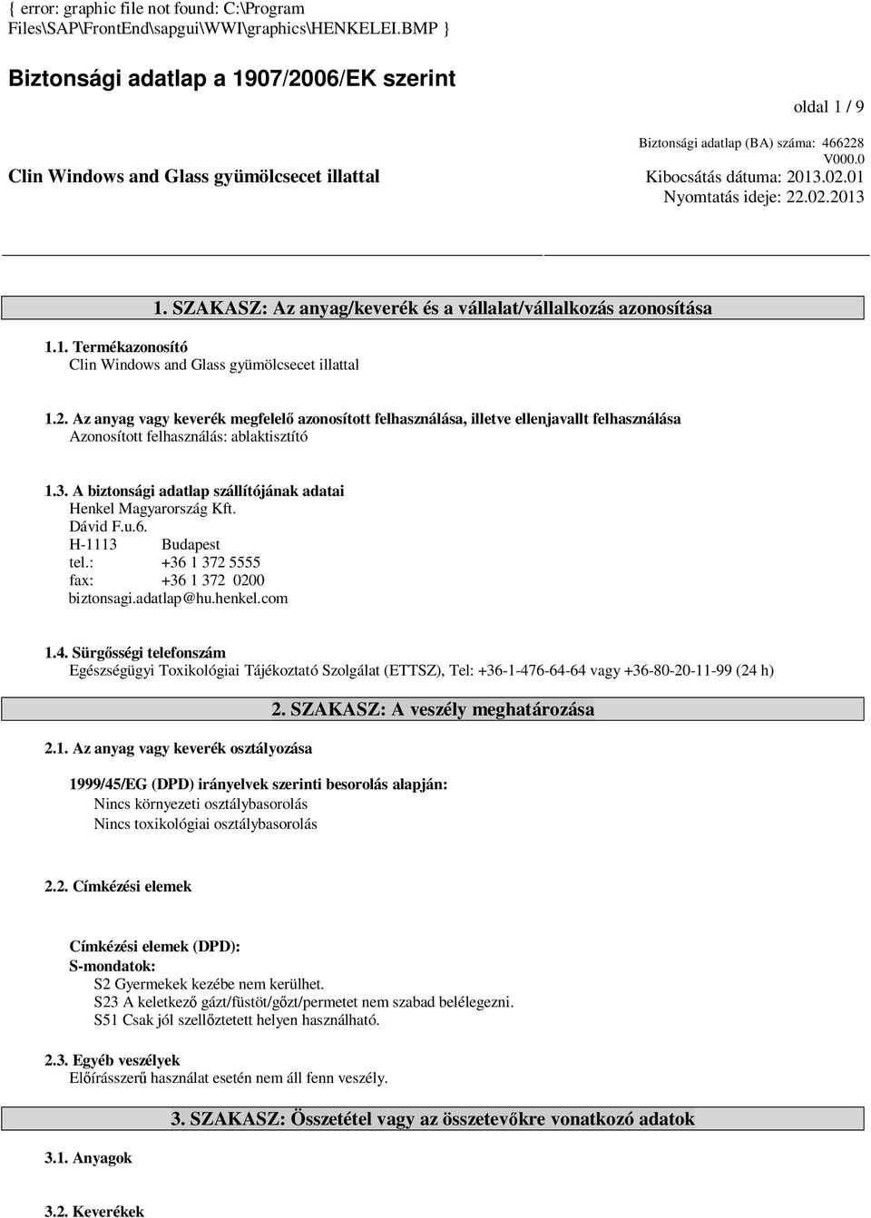 SZAKASZ: Az anyag/keverék és a vállalat/vállalkozás azonosítása 1.1. Termékazonosító Clin Windows and Glass gyümölcsecet illattal 1.2.