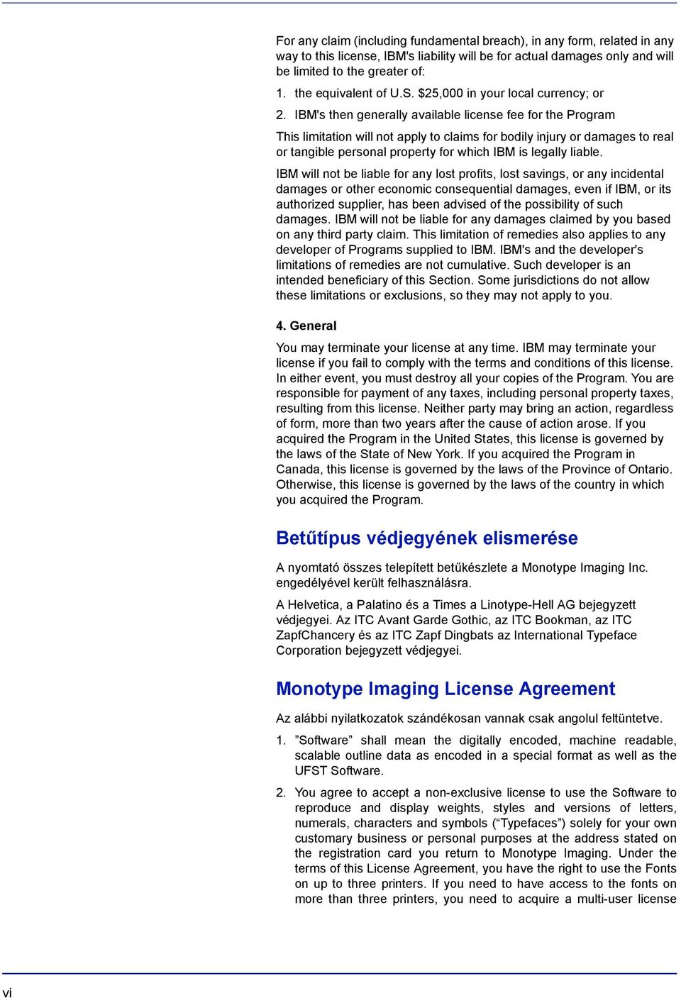 IBM's then generally available license fee for the Program This limitation will not apply to claims for bodily injury or damages to real or tangible personal property for which IBM is legally liable.