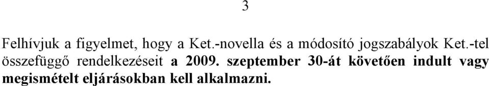 -tel összefüggő rendelkezéseit a 2009.