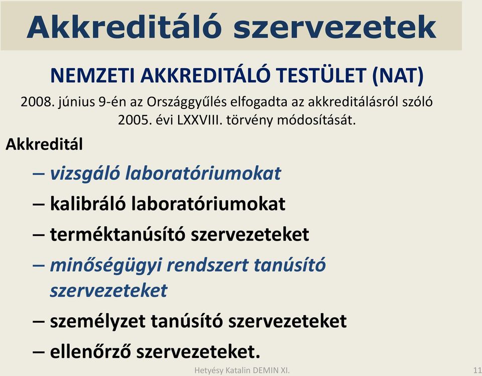 törvény módosítását.