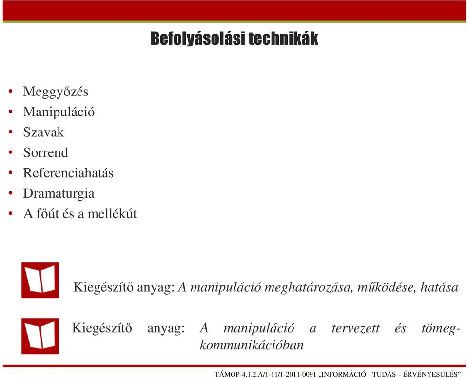 anyag: A manipuláció meghatározása, működése, hatása