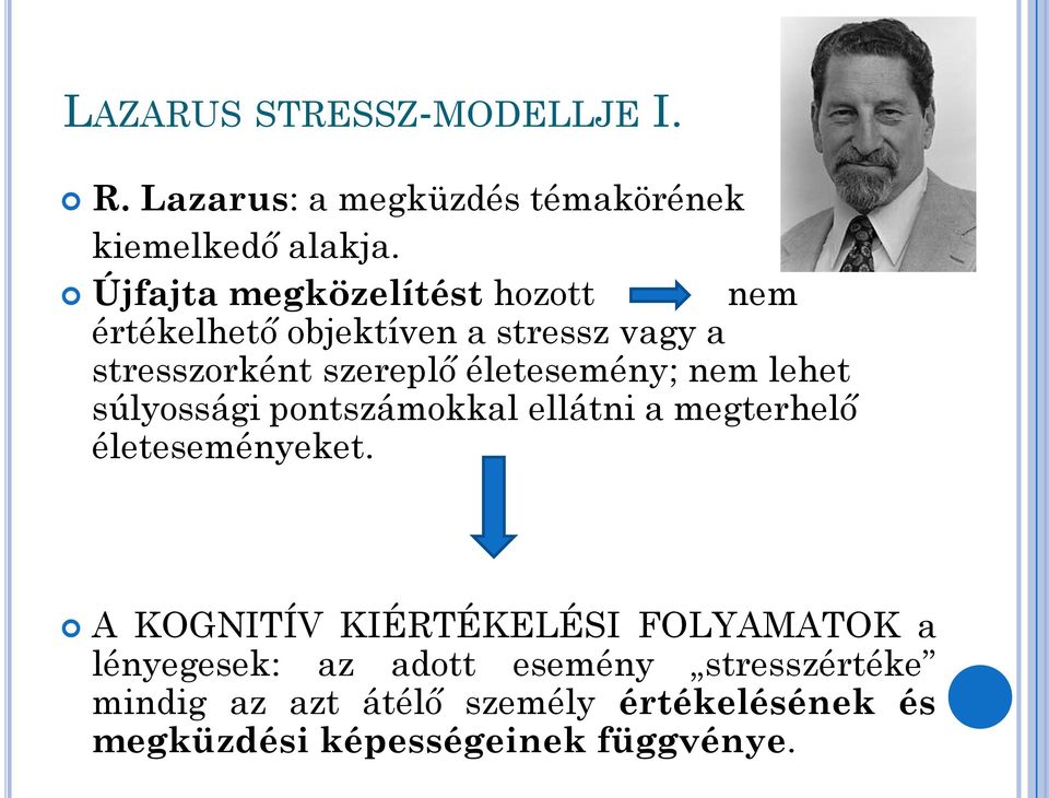 életesemény; nem lehet súlyossági pontszámokkal ellátni a megterhelő életeseményeket.