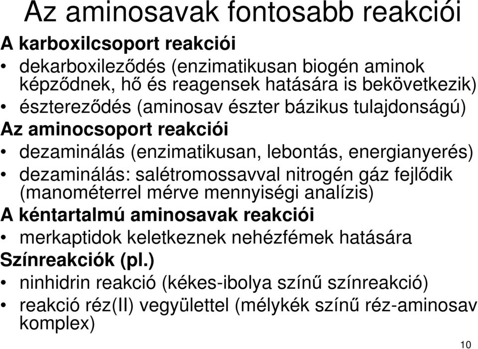 dezaminálás: salétromossavval nitrogén gáz fejlődik (manométerrel mérve mennyiségi analízis) A kéntartalmú aminosavak reakciói merkaptidok