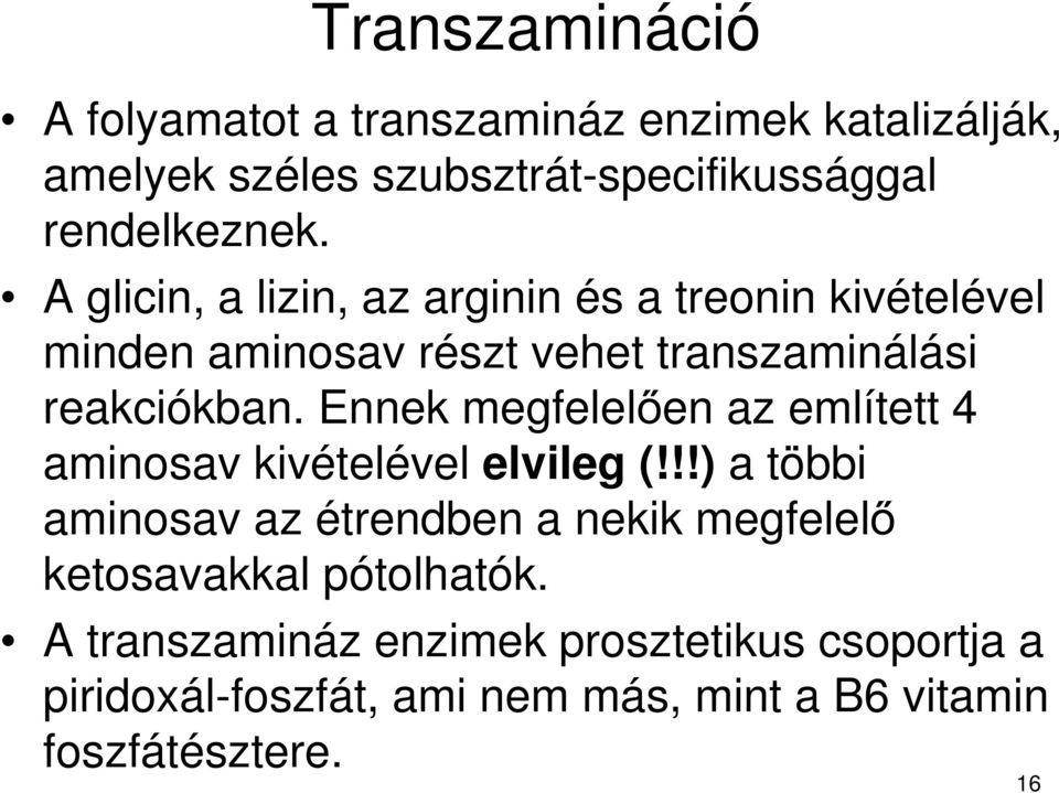 Ennek megfelelően az említett 4 aminosav kivételével elvileg (!