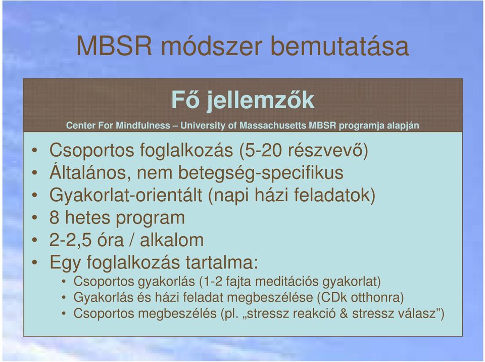 feladatok) 8 hetes program 2-2,5 óra / alkalom Egy foglalkozás tartalma: Csoportos gyakorlás (1-2 fajta