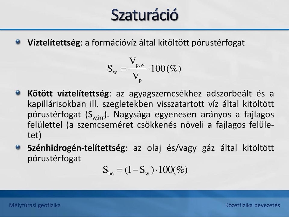 szegletekben visszatartott víz által kitöltött pórustérfogat (S w,irr ).