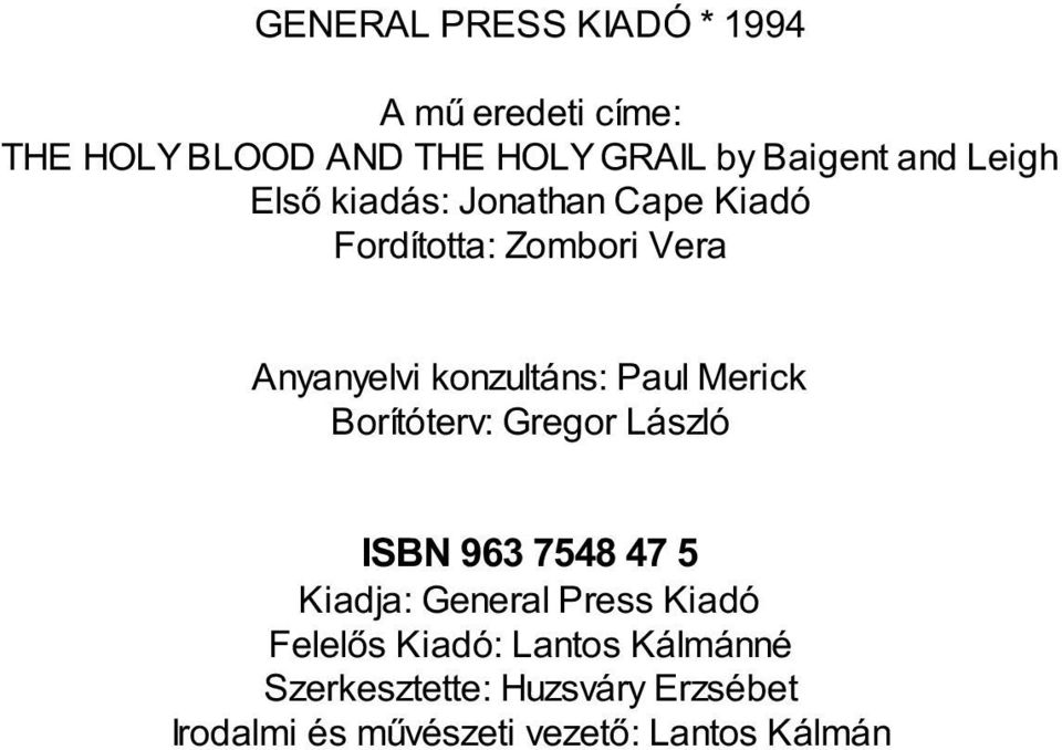 Paul Merick Borítóterv: Gregor László ISBN 963 7548 47 5 Kiadja: General Press Kiadó Felelős