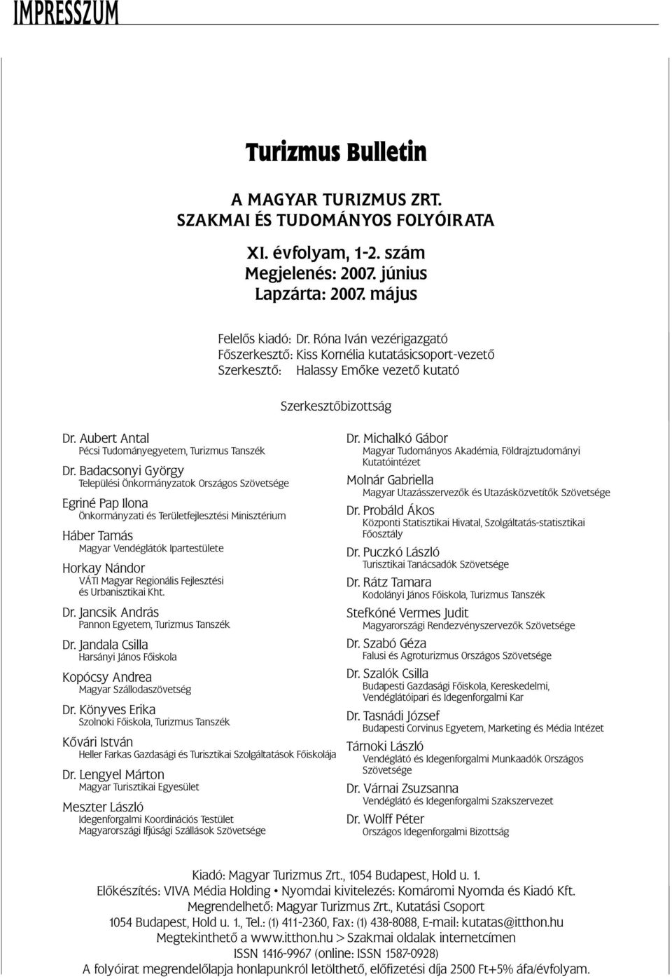 Badacsonyi György Települési Önkormányzatok Országos Szövetsége Egriné Pap Ilona Önkormányzati és Területfejlesztési Minisztérium Háber Tamás Magyar Vendéglátók Ipartestülete Horkay Nándor VÁTI