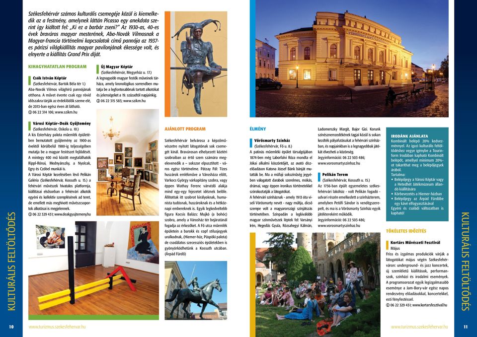 elnyerte a kiállítás Grand Prix díját. Kihagyhatatlan program Csók István Képtár (Székesfehérvár, Bartók Béla tér 1.) Aba-Novák Vilmos világhírű pannójának otthona.