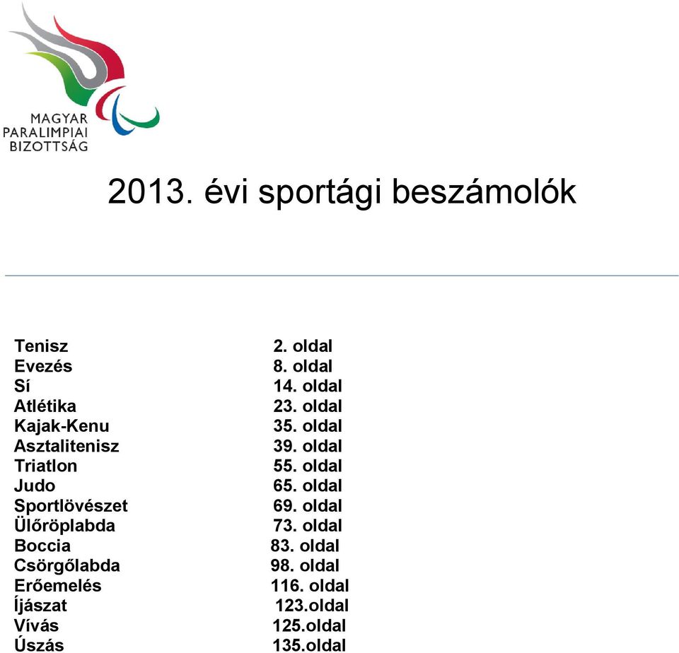 Vívás Úszás 2. oldal 8. oldal 14. oldal 23. oldal 35. oldal 39. oldal 55.