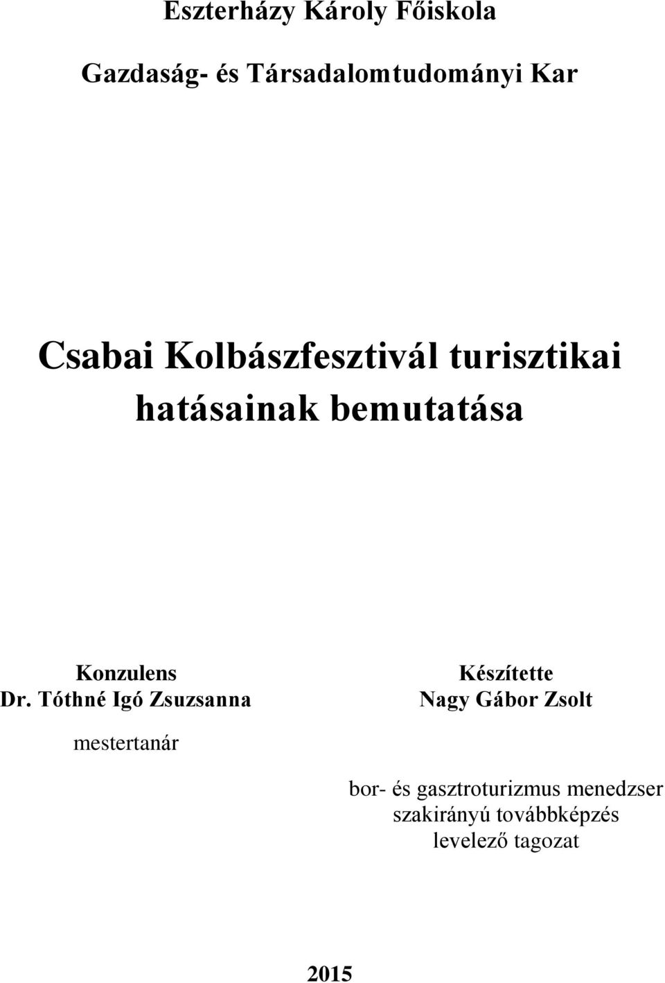Dr. Tóthné Igó Zsuzsanna Készítette Nagy Gábr Zslt mestertanár