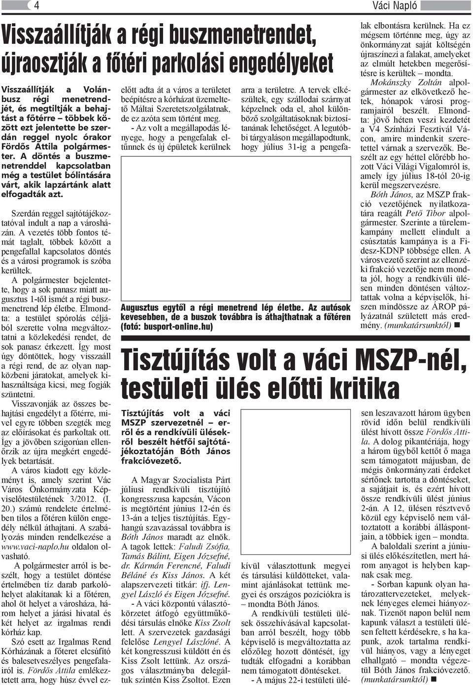 Szerdán reggel sajtótájékoztatóval indult a nap a városházán. A vezetés több fontos témát taglalt, többek között a pengefallal kapcsolatos döntés és a városi programok is szóba kerültek.