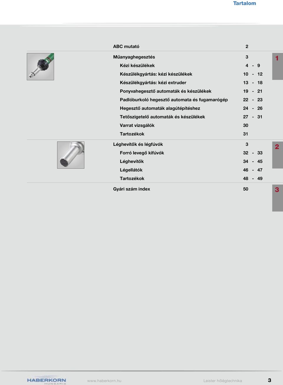 alagútépítéshez 24 Tetőszigetelő automaták és készülékek 27 Varrat vizsgálók 30 ok 3 Léghevítők és légfúvók 3 Forró levegő