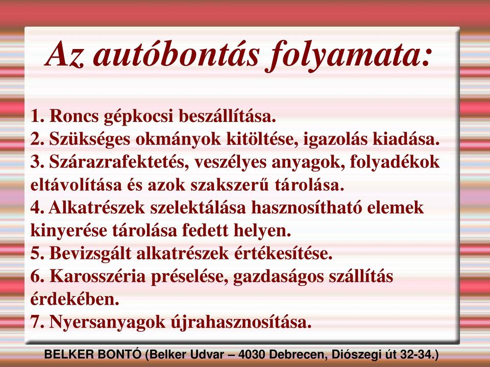 Szárazrafektetés, veszélyes anyagok, folyadékok eltávolítása és azok szakszerű tárolása. 4.