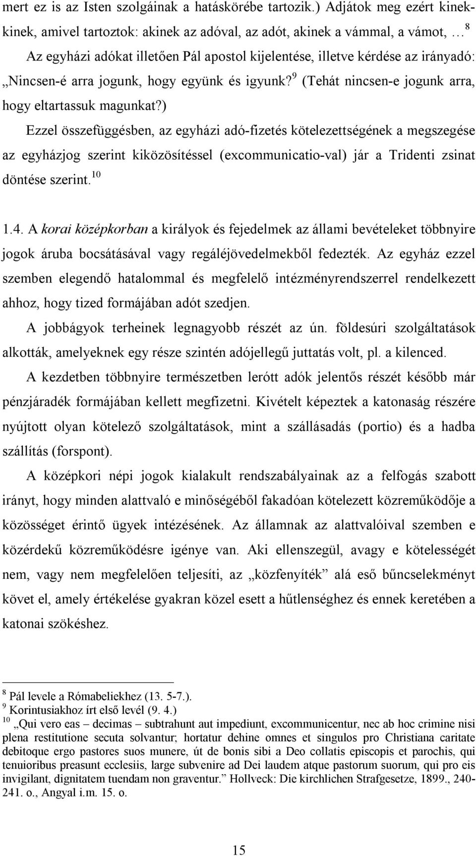 arra jogunk, hogy együnk és igyunk? 9 (Tehát nincsen-e jogunk arra, hogy eltartassuk magunkat?