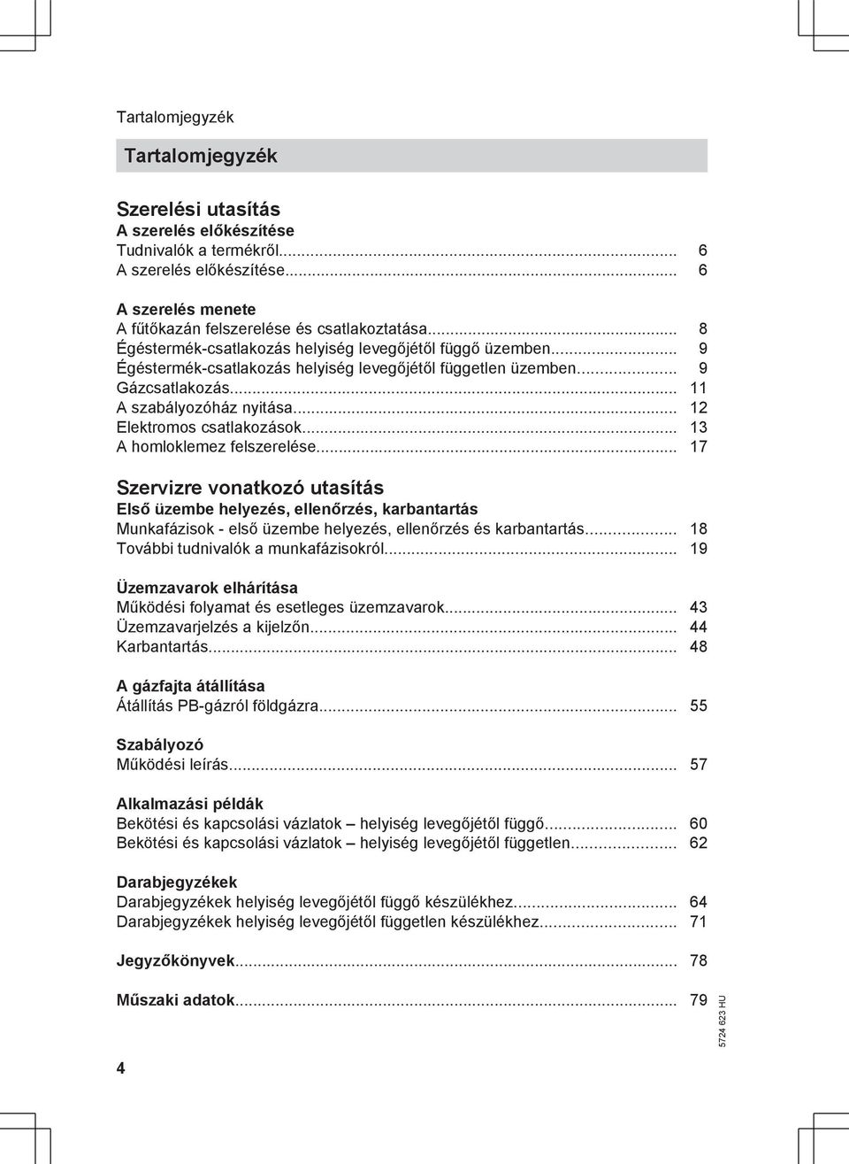 .. 12 Elektromos csatlakozások... 13 A homloklemez felszerelése.