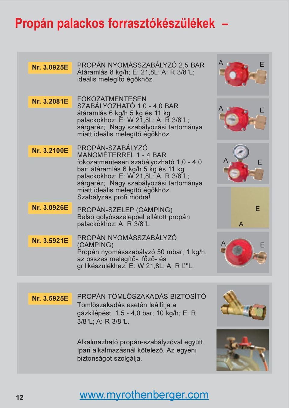 8"L; ideális melegítõ égõkhöz. A E Nr. 3.