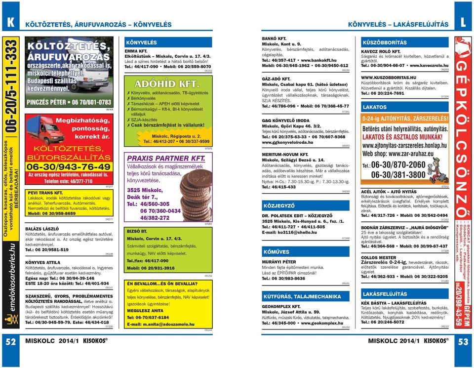 hu Mobil: 06-30/645-1962 06-30/9450-612 06150 KÜSZÖBBORÍTÁS KAVECZ ROLÓ KFT. Sárgaréz és krómacél kivitelben, közvetlenül a gyártótól. Tel.: 06-30/904-66-07 www.kaveczrolo.