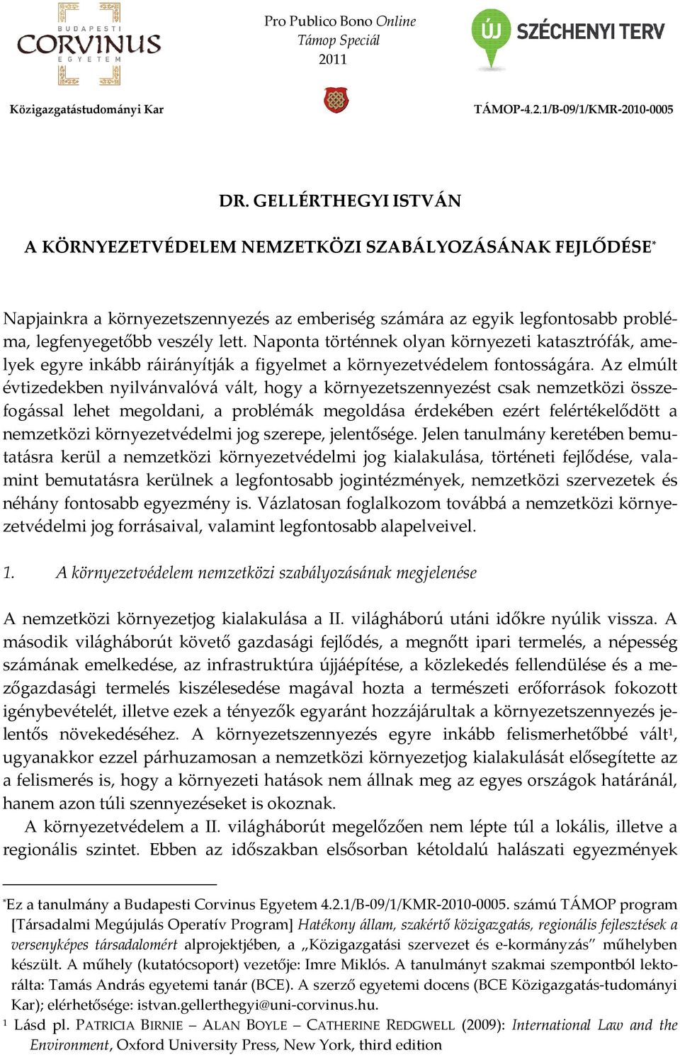 Naponta történnek olyan környezeti katasztrófák, amelyek egyre inkább ráirányítják a figyelmet a környezetvédelem fontosságára.