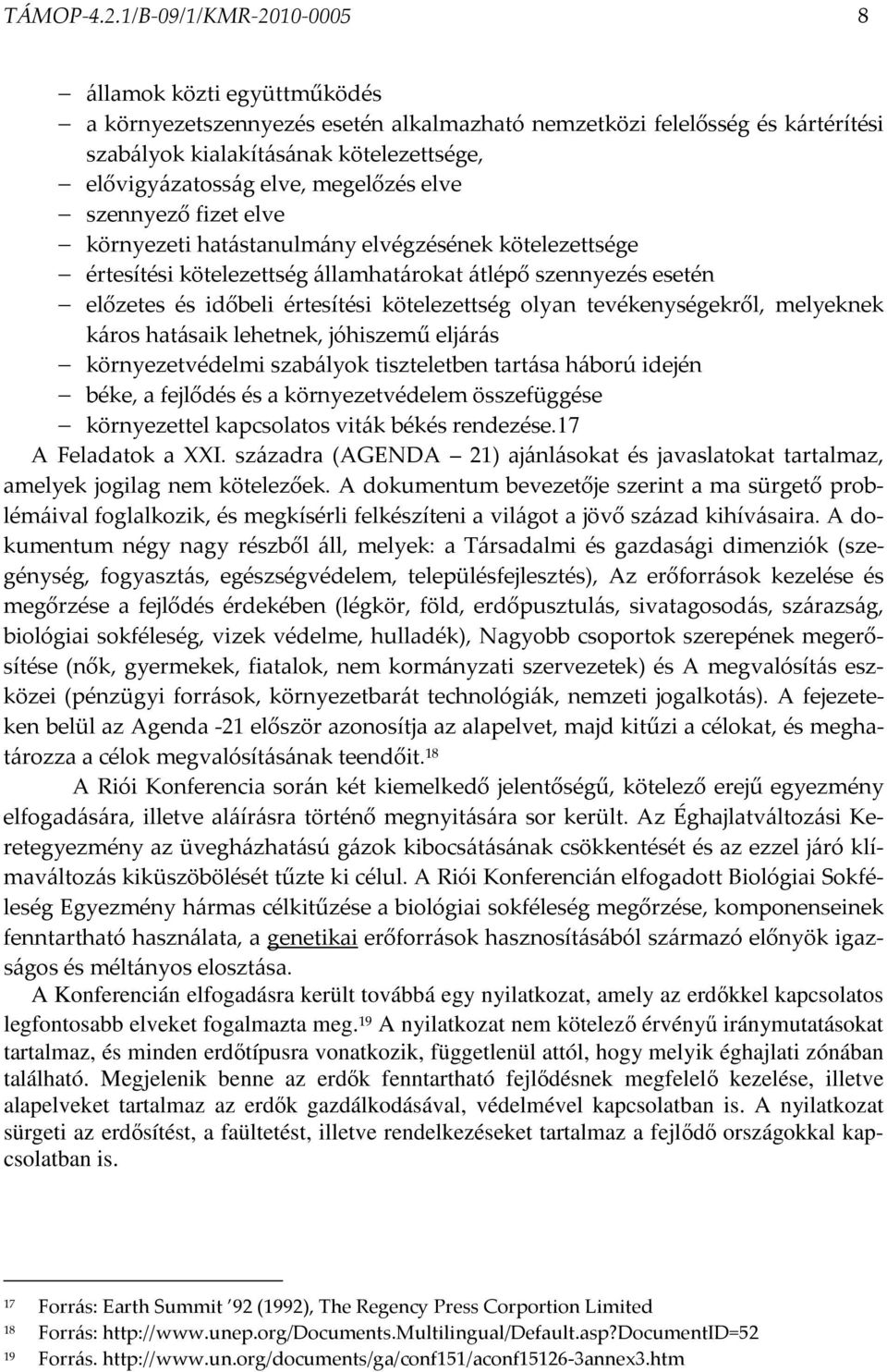 megelőzés elve szennyező fizet elve környezeti hatástanulmány elvégzésének kötelezettsége értesítési kötelezettség államhatárokat átlépő szennyezés esetén előzetes és időbeli értesítési kötelezettség