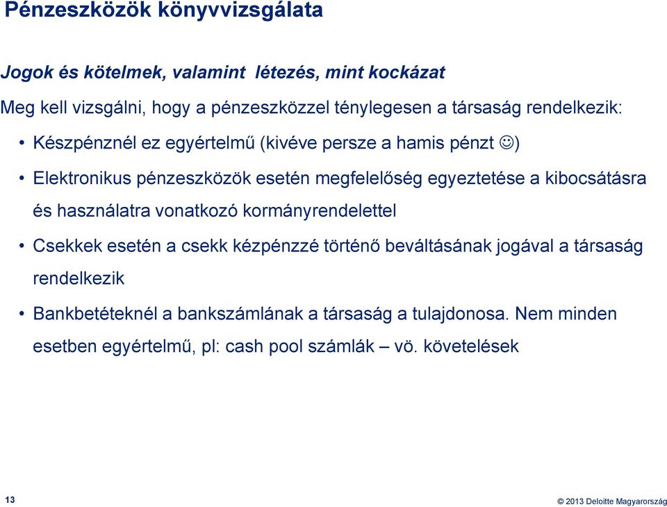 egyeztetése a kibocsátásra és használatra vonatkozó kormányrendelettel Csekkek esetén a csekk kézpénzzé történő beváltásának jogával a