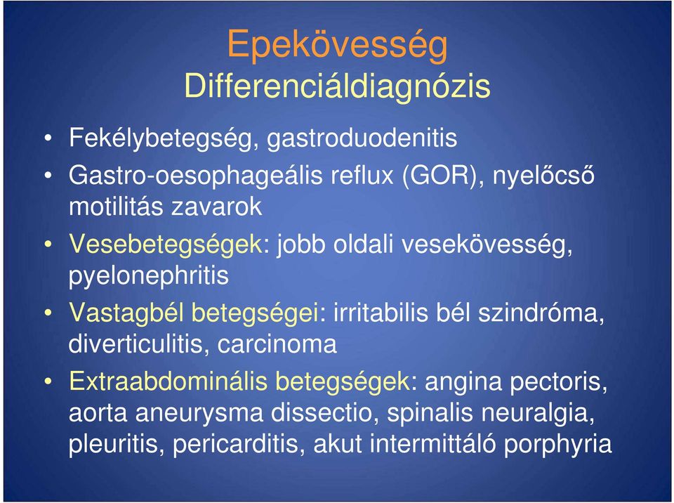 betegségei: irritabilis bél szindróma, diverticulitis, carcinoma Extraabdominális betegségek: angina