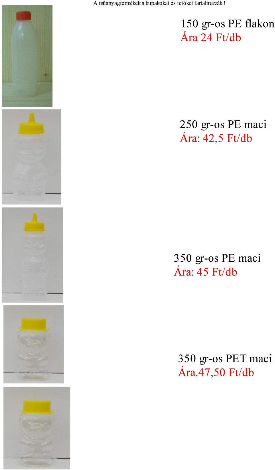 150 gr-os PE flakon Ára 24 Ft/db 250 gr-os PE