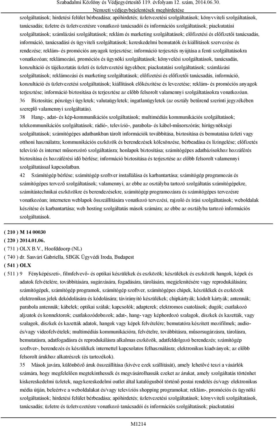 kereskedelmi bemutatók és kiállítások szervezése és rendezése; reklám- és promóciós anyagok terjesztése; információ terjesztés nyújtása a fenti szolgáltatásokra vonatkozóan; reklámozási, promóciós és