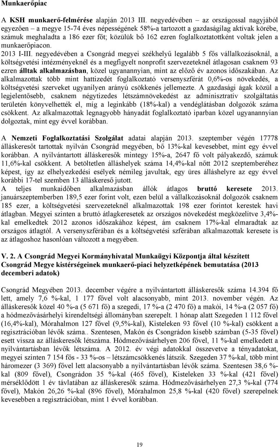 foglalkoztatottként voltak jelen a munkaerőpiacon. 2013 I-III.