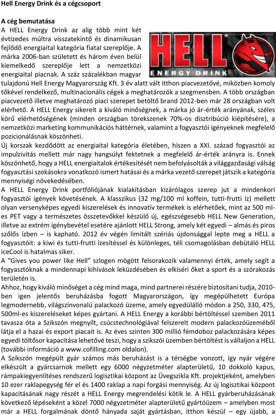 3 év alatt vált itthon piacvezetővé, miközben komoly tőkével rendelkező, multinacionális cégek a meghatározók a szegmensben.