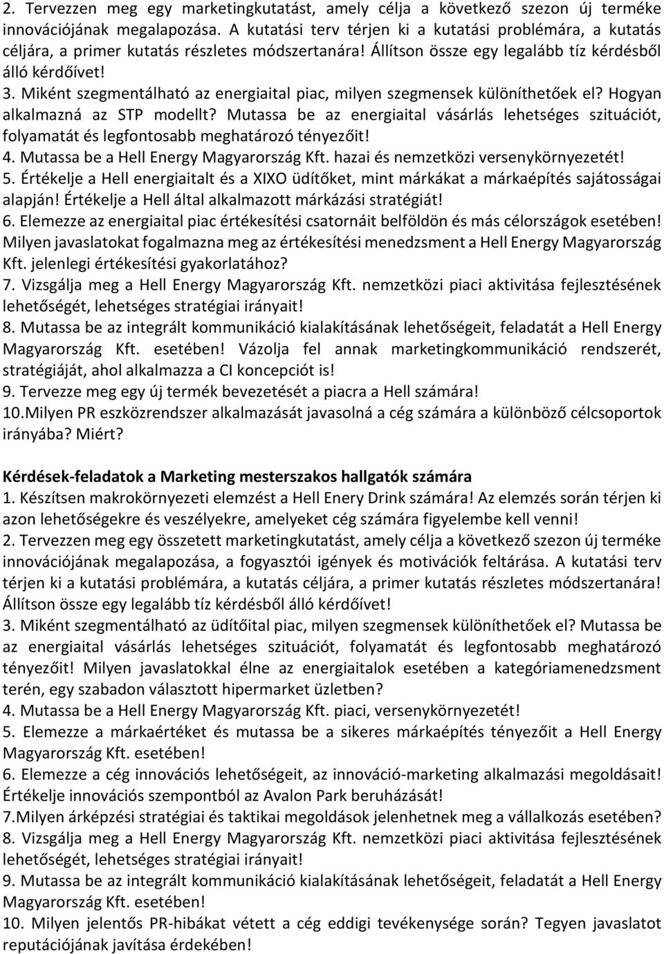 Miként szegmentálható az energiaital piac, milyen szegmensek különíthetőek el? Hogyan alkalmazná az STP modellt?